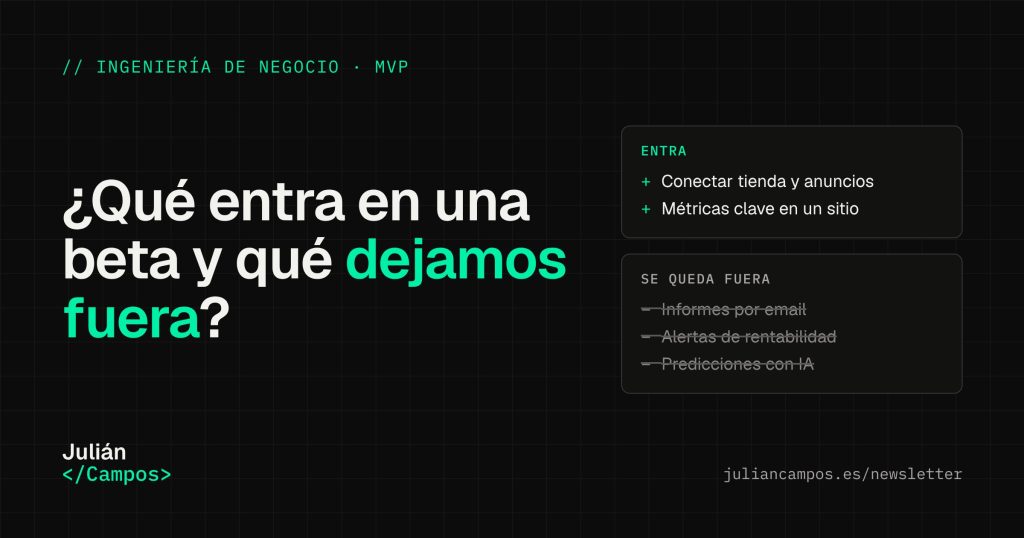 Imagen de la newsletter Qué entra en una beta y qué dejamos fuera: cómo priorizar funcionalidades en un MVP